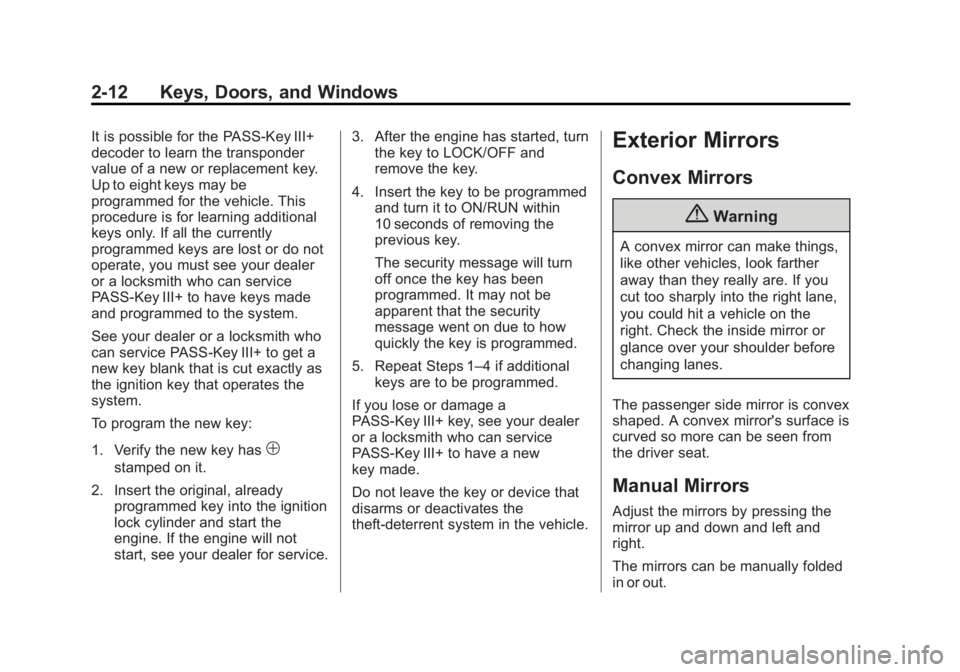 GMC SAVANA PASSENGER 2014 Owners Guide Black plate (12,1)GMC Savana Owner Manual (GMNA-Localizing-U.S./Canada-6014682) -
2014 - CRC 2nd Edition - 8/26/13
2-12 Keys, Doors, and Windows
It is possible for the PASS-Key III+
decoder to learn t