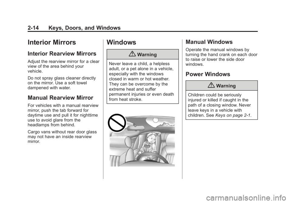 GMC SAVANA PASSENGER 2014 Service Manual Black plate (14,1)GMC Savana Owner Manual (GMNA-Localizing-U.S./Canada-6014682) -
2014 - CRC 2nd Edition - 8/26/13
2-14 Keys, Doors, and Windows
Interior Mirrors
Interior Rearview Mirrors
Adjust the r
