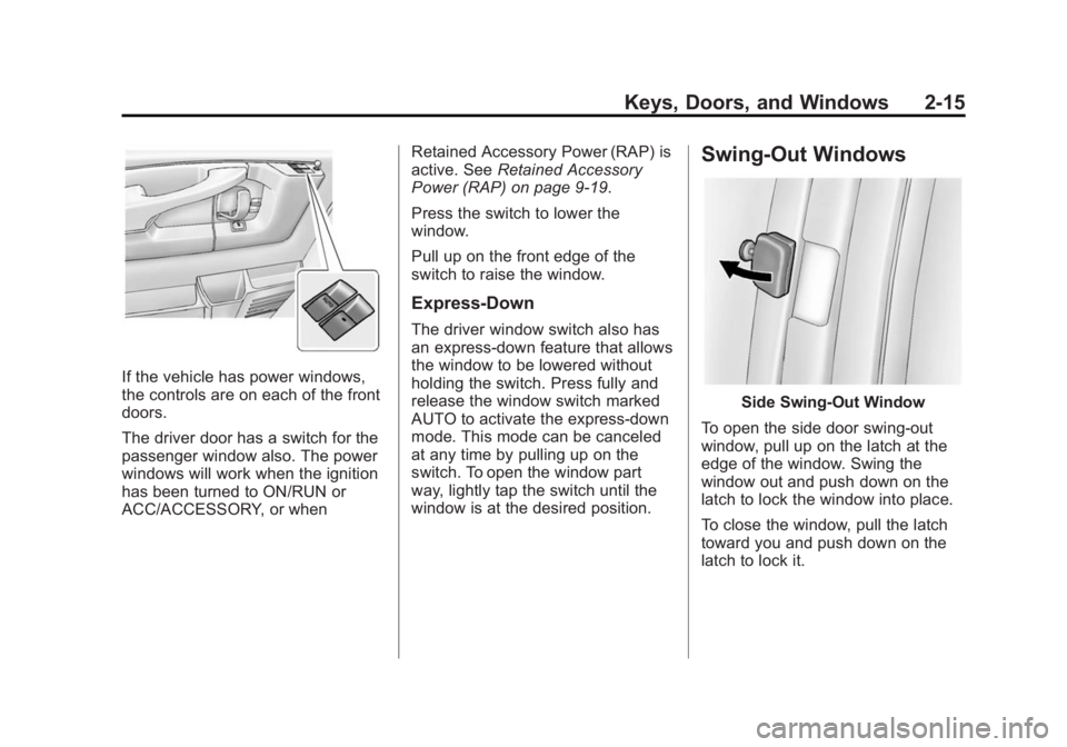 GMC SAVANA PASSENGER 2014 Service Manual Black plate (15,1)GMC Savana Owner Manual (GMNA-Localizing-U.S./Canada-6014682) -
2014 - CRC 2nd Edition - 8/26/13
Keys, Doors, and Windows 2-15
If the vehicle has power windows,
the controls are on e