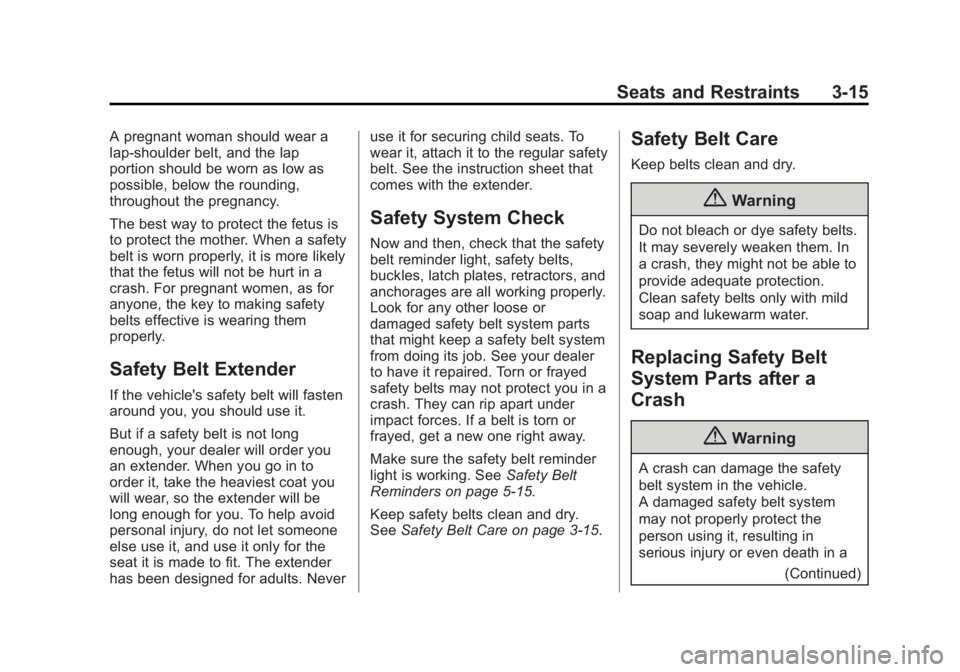 GMC SAVANA PASSENGER 2014  Owners Manual Black plate (15,1)GMC Savana Owner Manual (GMNA-Localizing-U.S./Canada-6014682) -
2014 - CRC 2nd Edition - 8/26/13
Seats and Restraints 3-15
A pregnant woman should wear a
lap-shoulder belt, and the l