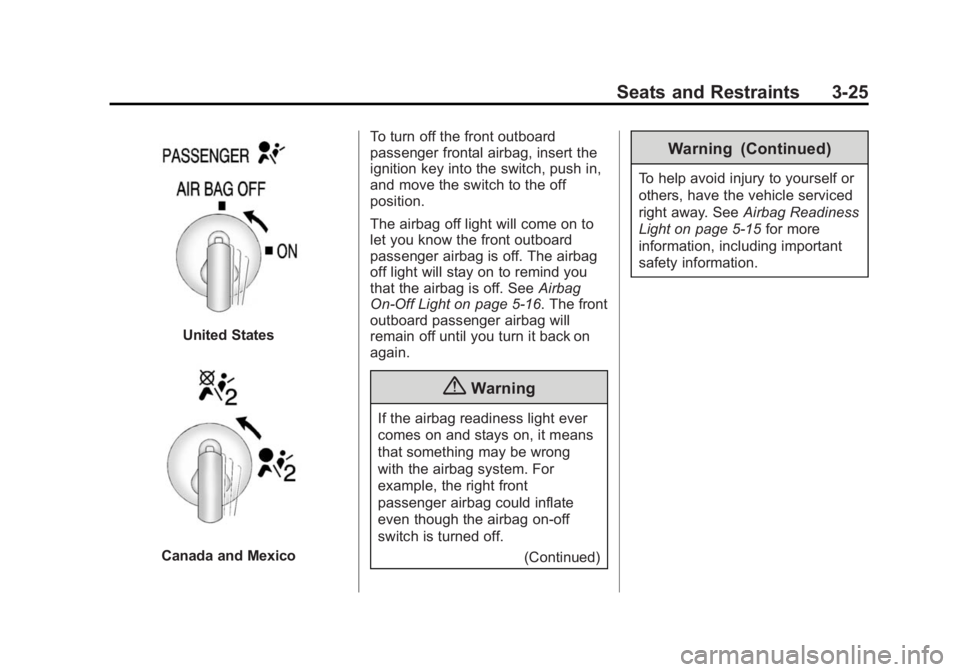 GMC SAVANA PASSENGER 2014  Owners Manual Black plate (25,1)GMC Savana Owner Manual (GMNA-Localizing-U.S./Canada-6014682) -
2014 - CRC 2nd Edition - 8/26/13
Seats and Restraints 3-25
United States
Canada and MexicoTo turn off the front outboa