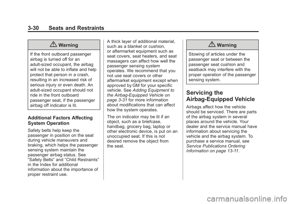 GMC SAVANA PASSENGER 2014 Manual PDF Black plate (30,1)GMC Savana Owner Manual (GMNA-Localizing-U.S./Canada-6014682) -
2014 - CRC 2nd Edition - 8/26/13
3-30 Seats and Restraints
{Warning
If the front outboard passenger
airbag is turned o