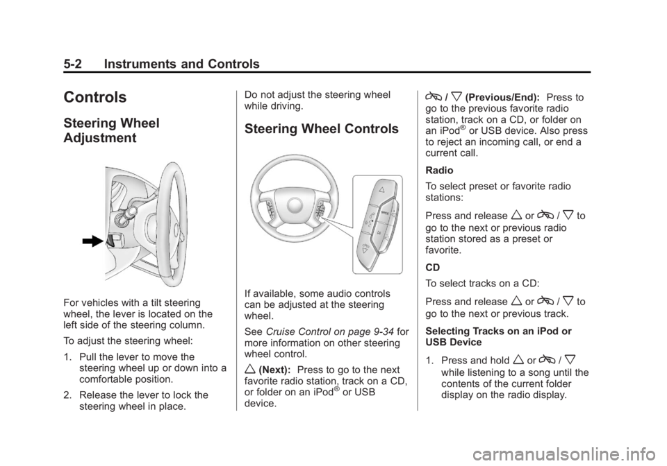 GMC SAVANA PASSENGER 2013  Owners Manual Black plate (2,1)GMC Savana Owner Manual - 2013 - 2nd Edition - 9/25/12
5-2 Instruments and Controls
Controls
Steering Wheel
Adjustment
For vehicles with a tilt steering
wheel, the lever is located on