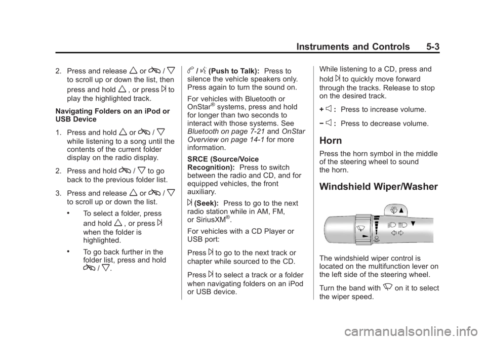 GMC SAVANA PASSENGER 2013  Owners Manual Black plate (3,1)GMC Savana Owner Manual - 2013 - 2nd Edition - 9/25/12
Instruments and Controls 5-3
2. Press and releaseworc/x
to scroll up or down the list, then
press and hold
w, or press¨to
play 