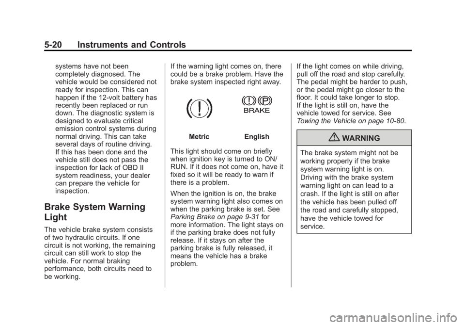 GMC SAVANA PASSENGER 2013  Owners Manual Black plate (20,1)GMC Savana Owner Manual - 2013 - 2nd Edition - 9/25/12
5-20 Instruments and Controls
systems have not been
completely diagnosed. The
vehicle would be considered not
ready for inspect