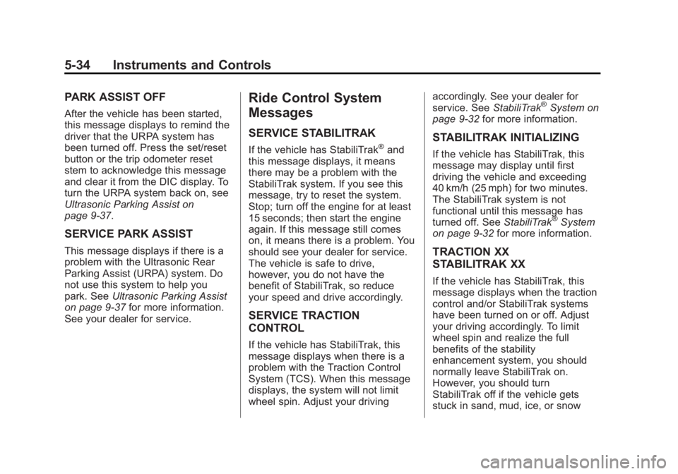 GMC SAVANA PASSENGER 2013  Owners Manual Black plate (34,1)GMC Savana Owner Manual - 2013 - 2nd Edition - 9/25/12
5-34 Instruments and Controls
PARK ASSIST OFF
After the vehicle has been started,
this message displays to remind the
driver th