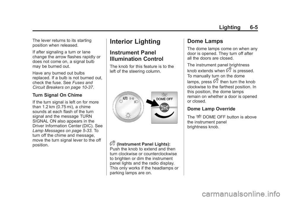 GMC SAVANA PASSENGER 2013  Owners Manual Black plate (5,1)GMC Savana Owner Manual - 2013 - 2nd Edition - 9/25/12
Lighting 6-5
The lever returns to its starting
position when released.
If after signaling a turn or lane
change the arrow flashe