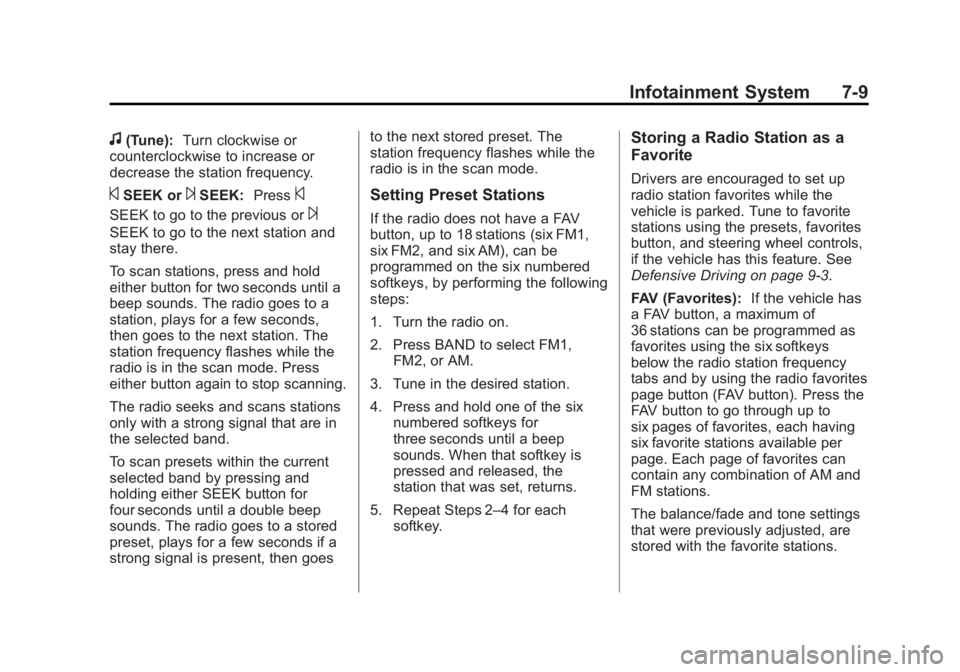 GMC SAVANA PASSENGER 2013  Owners Manual Black plate (9,1)GMC Savana Owner Manual - 2013 - 2nd Edition - 9/25/12
Infotainment System 7-9
f(Tune):Turn clockwise or
counterclockwise to increase or
decrease the station frequency.
©SEEK or¨SEE