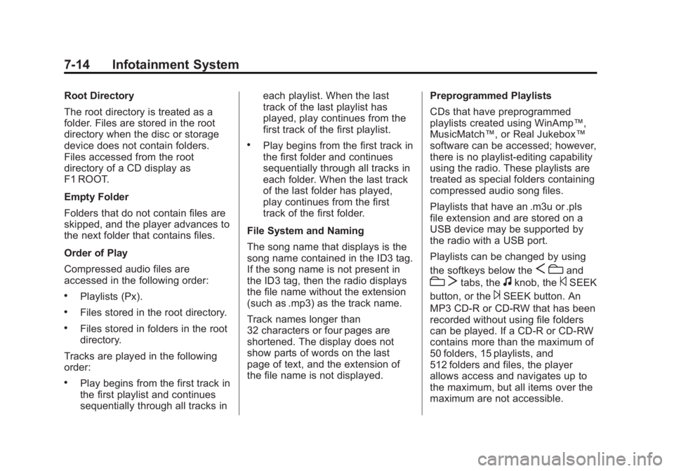 GMC SAVANA PASSENGER 2013  Owners Manual Black plate (14,1)GMC Savana Owner Manual - 2013 - 2nd Edition - 9/25/12
7-14 Infotainment System
Root Directory
The root directory is treated as a
folder. Files are stored in the root
directory when 