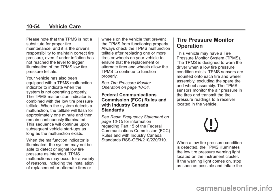 GMC SAVANA PASSENGER 2013 Owners Manual Black plate (54,1)GMC Savana Owner Manual - 2013 - 2nd Edition - 9/25/12
10-54 Vehicle Care
Please note that the TPMS is not a
substitute for proper tire
maintenance, and it is the driver's
respon GMC SAVANA PASSENGER 2013 Owners Manual Black plate (54,1)GMC Savana Owner Manual - 2013 - 2nd Edition - 9/25/12
10-54 Vehicle Care
Please note that the TPMS is not a
substitute for proper tire
maintenance, and it is the driver's
respon