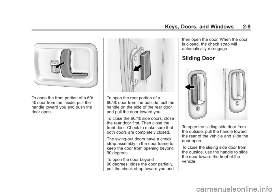 GMC SAVANA PASSENGER 2013 Owners Guide Black plate (9,1)GMC Savana Owner Manual - 2013 - 2nd Edition - 9/25/12
Keys, Doors, and Windows 2-9
To open the front portion of a 60/
40 door from the inside, pull the
handle toward you and push the