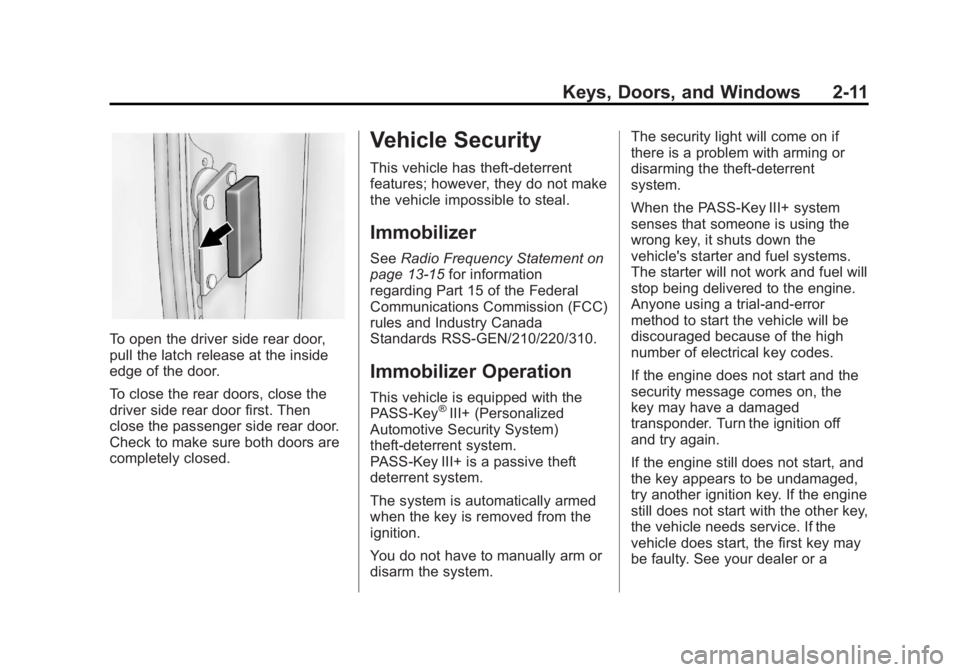 GMC SAVANA PASSENGER 2013 Owners Guide Black plate (11,1)GMC Savana Owner Manual - 2013 - 2nd Edition - 9/25/12
Keys, Doors, and Windows 2-11
To open the driver side rear door,
pull the latch release at the inside
edge of the door.
To clos