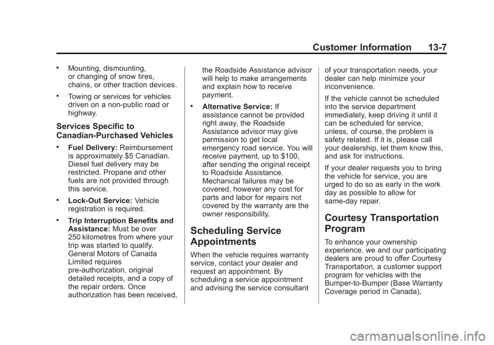 GMC SAVANA PASSENGER 2013  Owners Manual Black plate (7,1)GMC Savana Owner Manual - 2013 - 2nd Edition - 9/25/12
Customer Information 13-7
.Mounting, dismounting,
or changing of snow tires,
chains, or other traction devices.
.Towing or servi