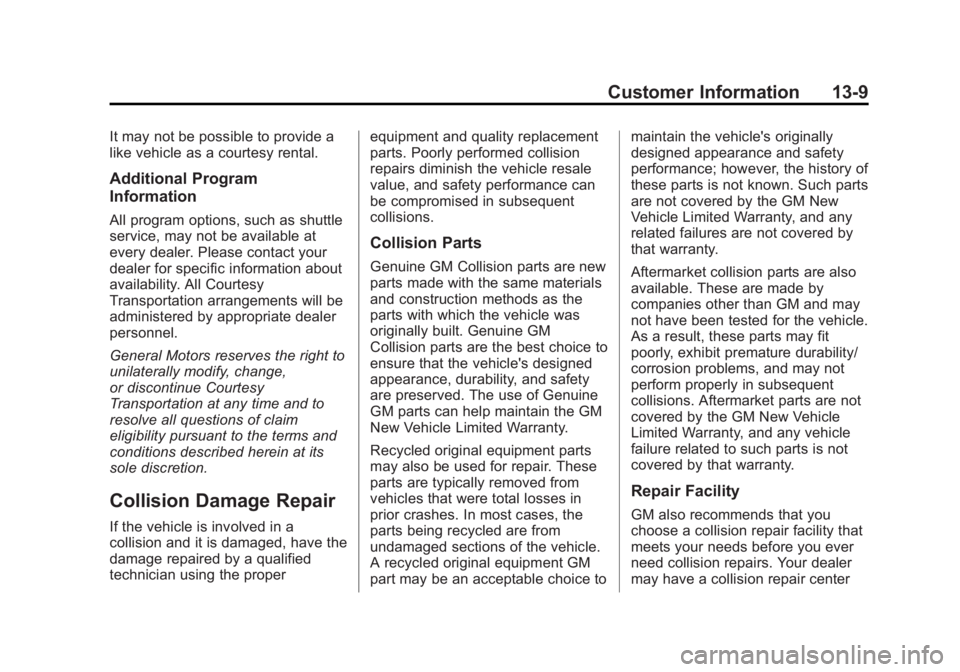 GMC SAVANA PASSENGER 2013  Owners Manual Black plate (9,1)GMC Savana Owner Manual - 2013 - 2nd Edition - 9/25/12
Customer Information 13-9
It may not be possible to provide a
like vehicle as a courtesy rental.
Additional Program
Information
