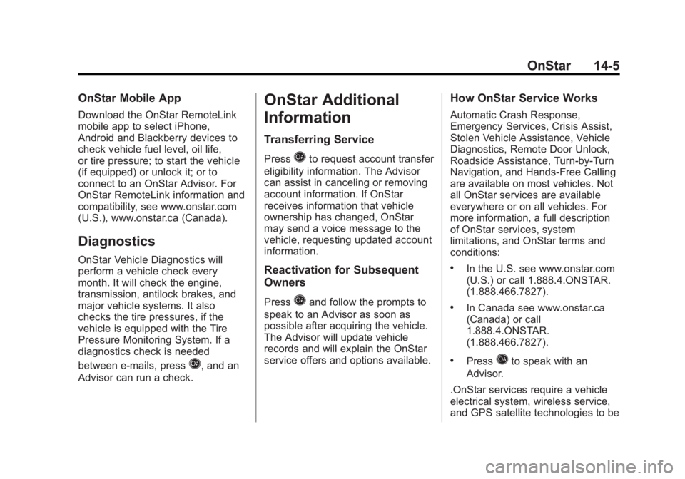 GMC SAVANA PASSENGER 2013  Owners Manual Black plate (5,1)GMC Savana Owner Manual - 2013 - 2nd Edition - 9/25/12
OnStar 14-5
OnStar Mobile App
Download the OnStar RemoteLink
mobile app to select iPhone,
Android and Blackberry devices to
chec