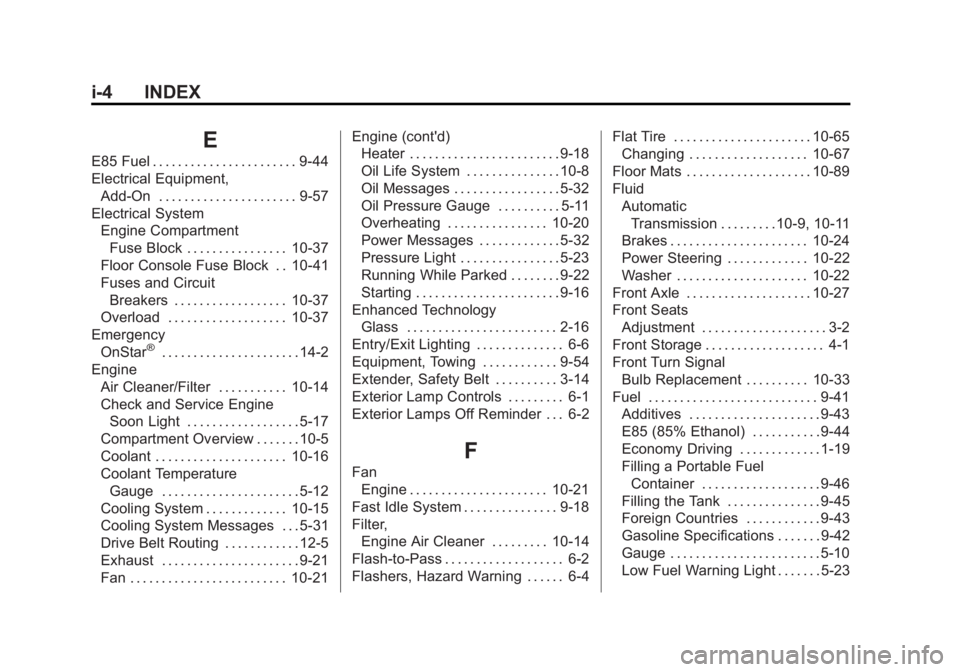 GMC SAVANA PASSENGER 2013  Owners Manual Black plate (4,1)GMC Savana Owner Manual - 2013 - 2nd Edition - 9/25/12
i-4 INDEX
E
E85 Fuel . . . . . . . . . . . . . . . . . . . . . . . 9-44
Electrical Equipment,Add-On . . . . . . . . . . . . . . 