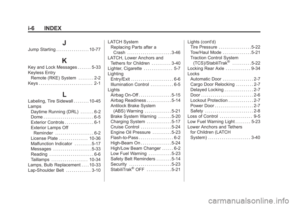 GMC SAVANA PASSENGER 2013  Owners Manual Black plate (6,1)GMC Savana Owner Manual - 2013 - 2nd Edition - 9/25/12
i-6 INDEX
J
Jump Starting . . . . . . . . . . . . . . . . . 10-77
K
Key and Lock Messages . . . . . . . 5-33
Keyless EntryRemote