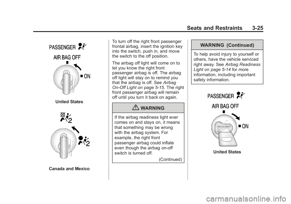 GMC SAVANA PASSENGER 2013 Repair Manual Black plate (25,1)GMC Savana Owner Manual - 2013 - 2nd Edition - 9/25/12
Seats and Restraints 3-25
United States
Canada and MexicoTo turn off the right front passenger
frontal airbag, insert the ignit