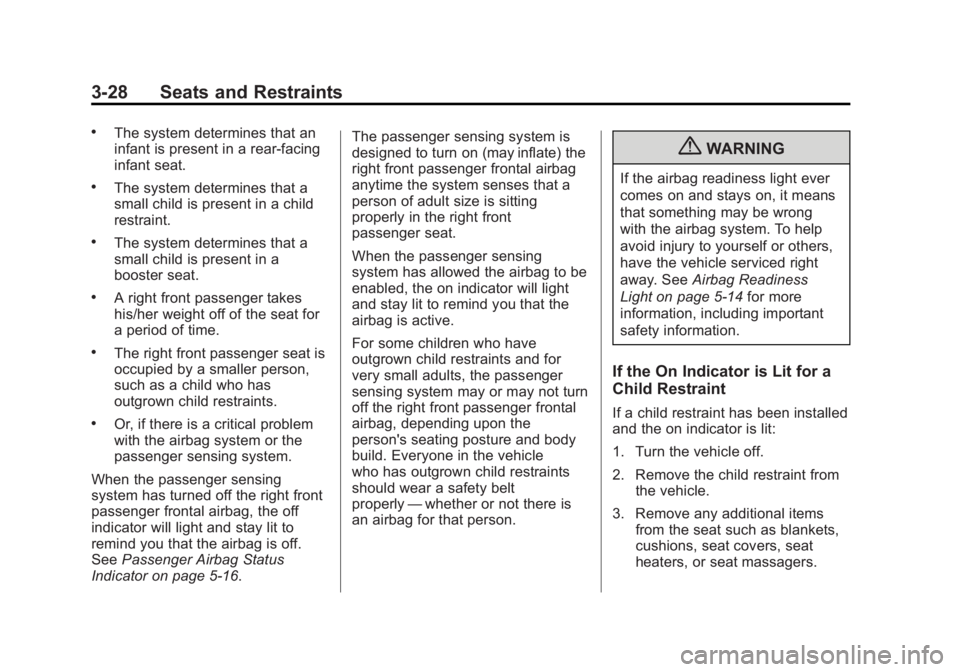 GMC SAVANA PASSENGER 2013 Manual PDF Black plate (28,1)GMC Savana Owner Manual - 2013 - 2nd Edition - 9/25/12
3-28 Seats and Restraints
.The system determines that an
infant is present in a rear-facing
infant seat.
.The system determines