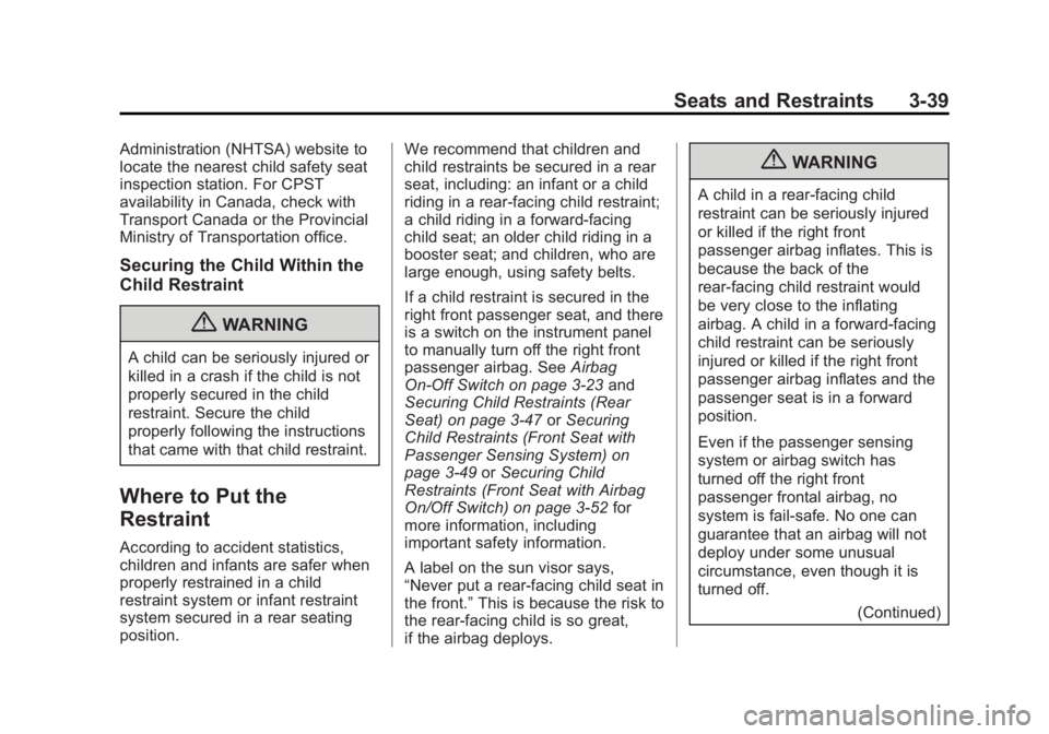 GMC SAVANA PASSENGER 2013 Manual Online Black plate (39,1)GMC Savana Owner Manual - 2013 - 2nd Edition - 9/25/12
Seats and Restraints 3-39
Administration (NHTSA) website to
locate the nearest child safety seat
inspection station. For CPST
a
