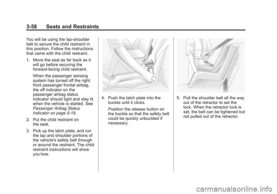 GMC SAVANA PASSENGER 2012  Owners Manual Black plate (58,1)GMC Savana Owner Manual - 2012 - 2nd - 11/15/11
3-58 Seats and Restraints
You will be using the lap-shoulder
belt to secure the child restraint in
this position. Follow the instructi