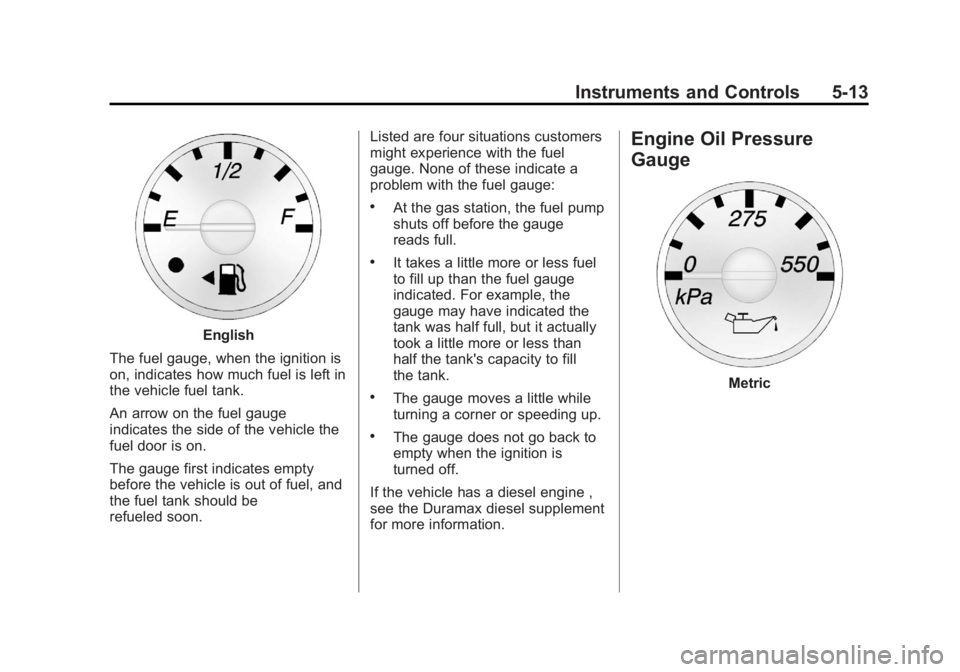 GMC SAVANA PASSENGER 2012  Owners Manual Black plate (13,1)GMC Savana Owner Manual - 2012 - 2nd - 11/11/11
Instruments and Controls 5-13
English
The fuel gauge, when the ignition is
on, indicates how much fuel is left in
the vehicle fuel tan
