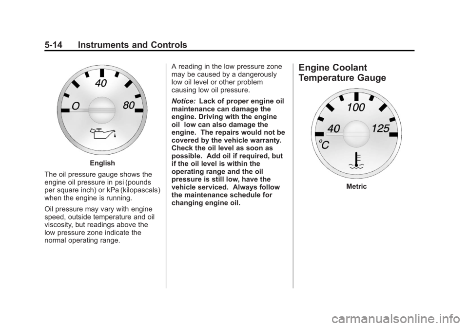 GMC SAVANA PASSENGER 2012  Owners Manual Black plate (14,1)GMC Savana Owner Manual - 2012 - 2nd - 11/11/11
5-14 Instruments and Controls
English
The oil pressure gauge shows the
engine oil pressure in psi (pounds
per square inch) or kPa (kil