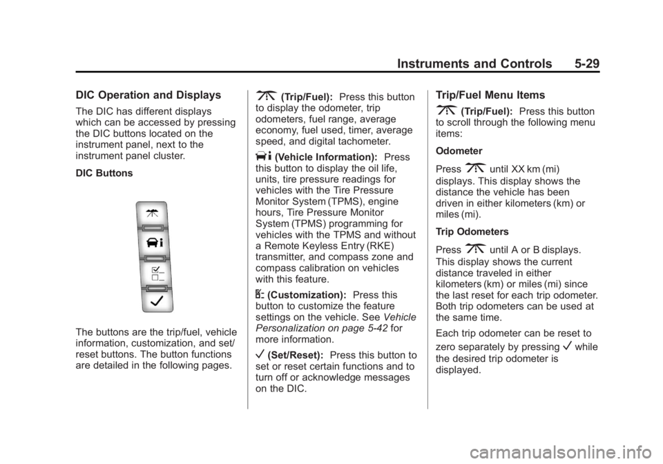 GMC SAVANA PASSENGER 2012  Owners Manual Black plate (29,1)GMC Savana Owner Manual - 2012 - 2nd - 11/11/11
Instruments and Controls 5-29
DIC Operation and Displays
The DIC has different displays
which can be accessed by pressing
the DIC butt