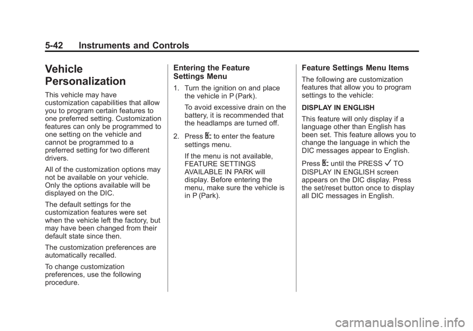 GMC SAVANA PASSENGER 2012  Owners Manual Black plate (42,1)GMC Savana Owner Manual - 2012 - 2nd - 11/11/11
5-42 Instruments and Controls
Vehicle
Personalization
This vehicle may have
customization capabilities that allow
you to program certa