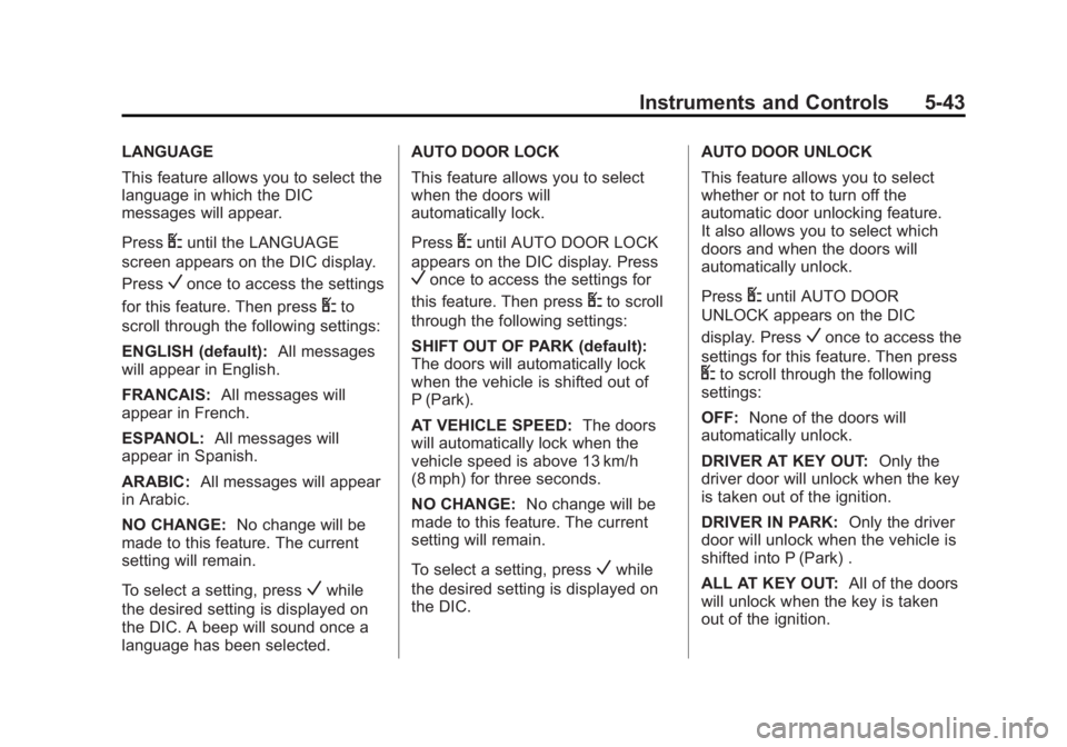 GMC SAVANA PASSENGER 2012  Owners Manual Black plate (43,1)GMC Savana Owner Manual - 2012 - 2nd - 11/11/11
Instruments and Controls 5-43
LANGUAGE
This feature allows you to select the
language in which the DIC
messages will appear.
Press
Uun