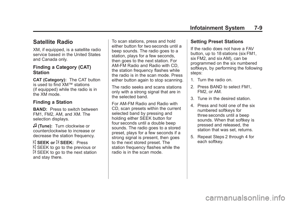 GMC SAVANA PASSENGER 2012  Owners Manual Black plate (9,1)GMC Savana Owner Manual - 2012 - 2nd - 11/15/11
Infotainment System 7-9
Satellite Radio
XM, if equipped, is a satellite radio
service based in the United States
and Canada only.
Findi
