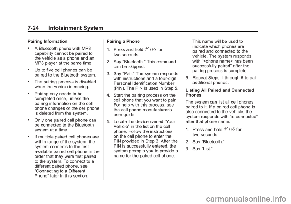 GMC SAVANA PASSENGER 2012  Owners Manual Black plate (24,1)GMC Savana Owner Manual - 2012 - 2nd - 11/15/11
7-24 Infotainment System
Pairing Information
.A Bluetooth phone with MP3
capability cannot be paired to
the vehicle as a phone and an
