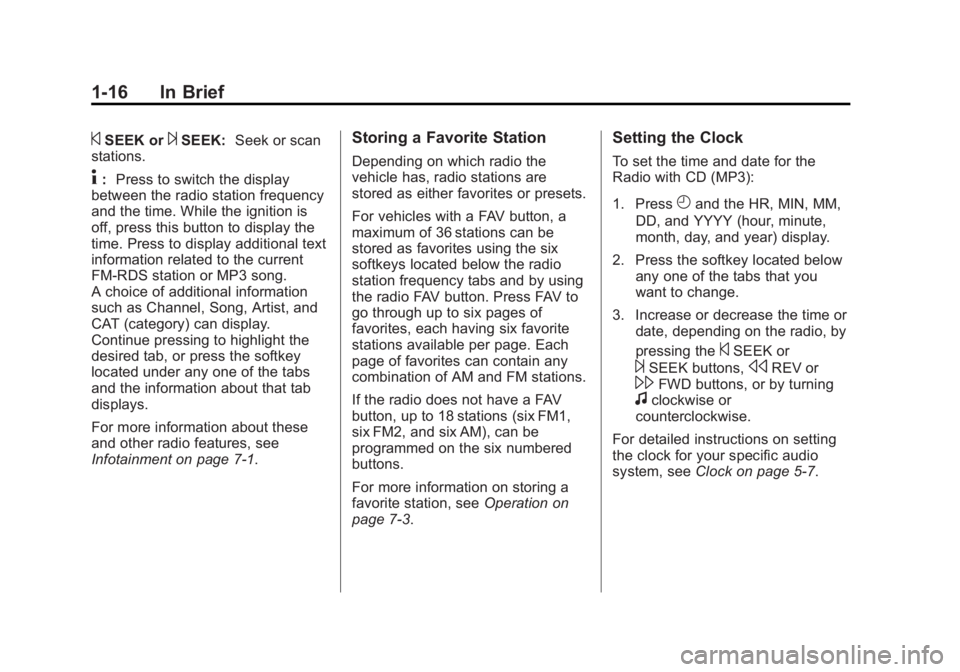 GMC SAVANA PASSENGER 2012 Owners Manual Black plate (16,1)GMC Savana Owner Manual - 2012 - 2nd - 11/11/11
1-16 In Brief
©SEEK or¨SEEK:Seek or scan
stations.
4: Press to switch the display
between the radio station frequency
and the time. 