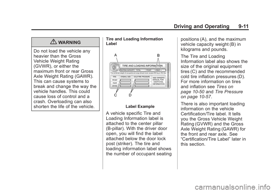 GMC SAVANA PASSENGER 2012  Owners Manual Black plate (11,1)GMC Savana Owner Manual - 2012 - 2nd - 11/11/11
Driving and Operating 9-11
{WARNING
Do not load the vehicle any
heavier than the Gross
Vehicle Weight Rating
(GVWR), or either the
max
