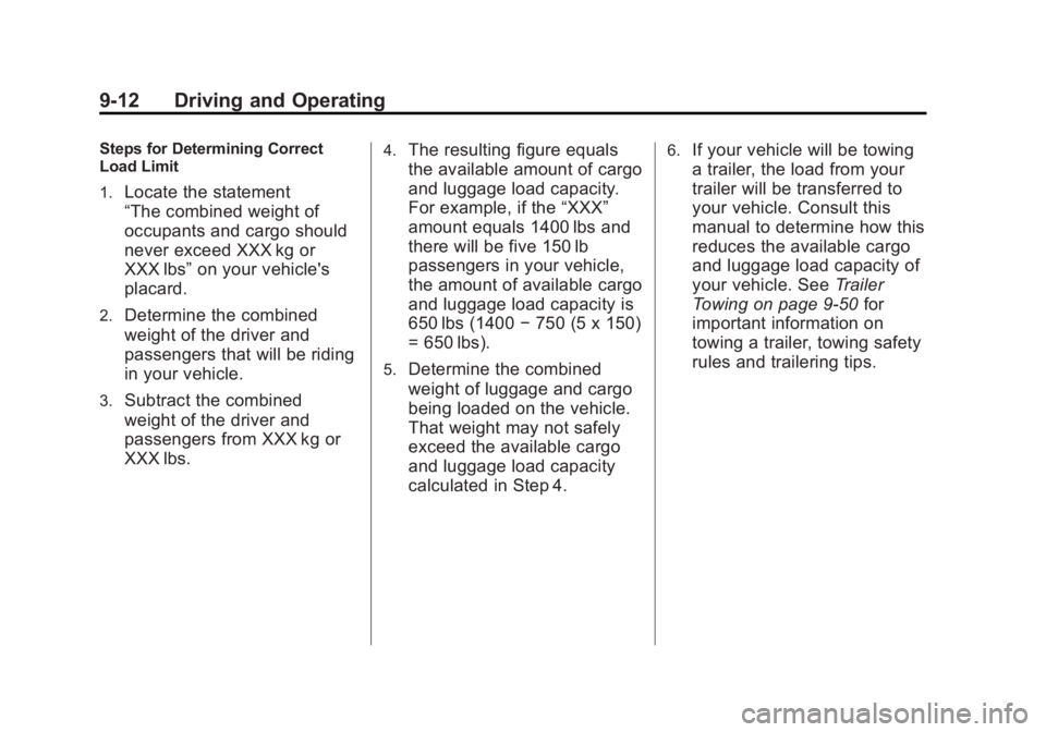 GMC SAVANA PASSENGER 2012  Owners Manual Black plate (12,1)GMC Savana Owner Manual - 2012 - 2nd - 11/11/11
9-12 Driving and Operating
Steps for Determining Correct
Load Limit
1.
Locate the statement
“The combined weight of
occupants and ca