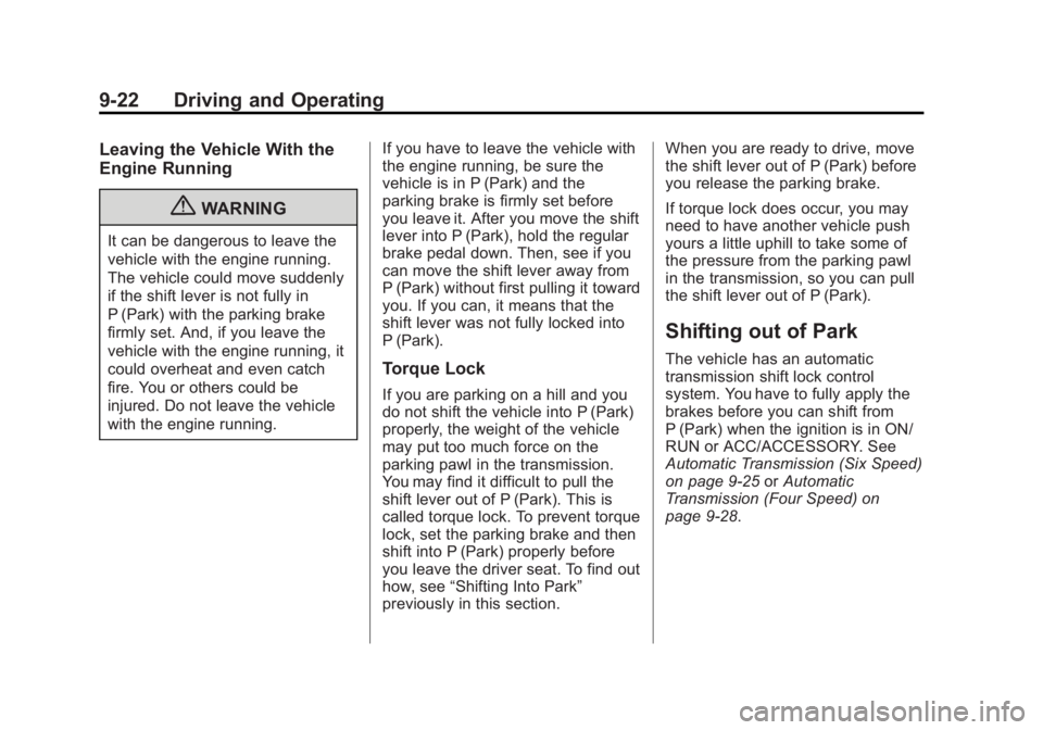 GMC SAVANA PASSENGER 2012  Owners Manual Black plate (22,1)GMC Savana Owner Manual - 2012 - 2nd - 11/11/11
9-22 Driving and Operating
Leaving the Vehicle With the
Engine Running
{WARNING
It can be dangerous to leave the
vehicle with the engi