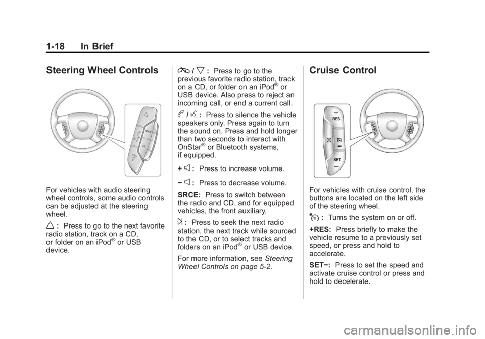 GMC SAVANA PASSENGER 2012 Owners Manual Black plate (18,1)GMC Savana Owner Manual - 2012 - 2nd - 11/11/11
1-18 In Brief
Steering Wheel Controls
For vehicles with audio steering
wheel controls, some audio controls
can be adjusted at the stee