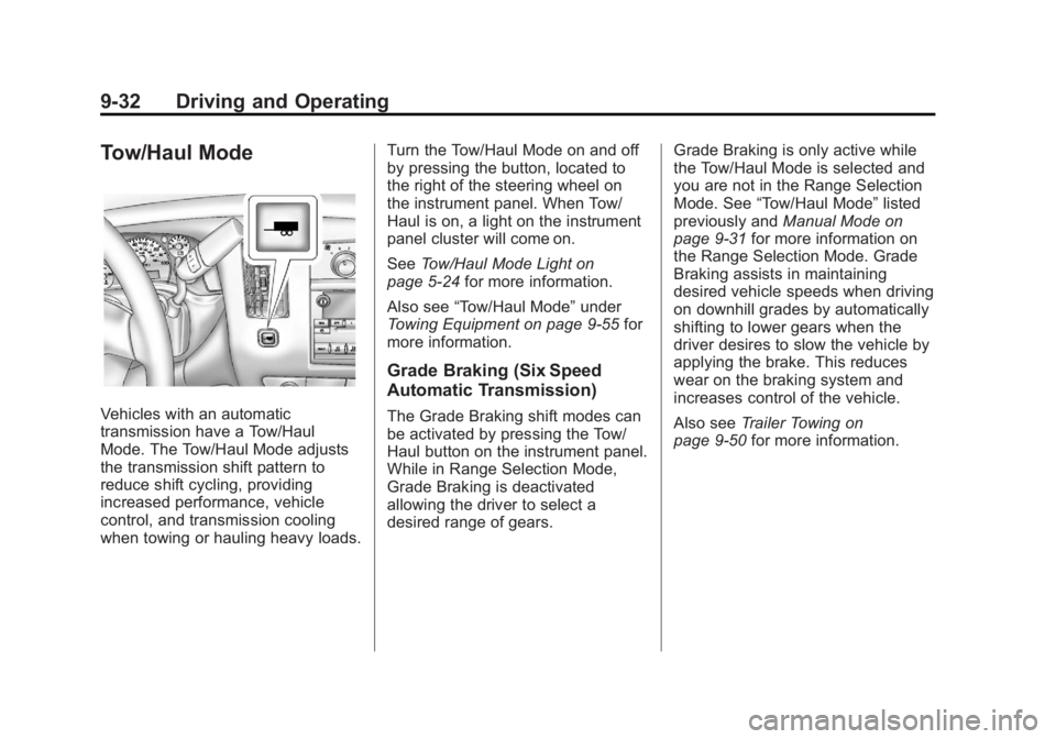 GMC SAVANA PASSENGER 2012  Owners Manual Black plate (32,1)GMC Savana Owner Manual - 2012 - 2nd - 11/11/11
9-32 Driving and Operating
Tow/Haul Mode
Vehicles with an automatic
transmission have a Tow/Haul
Mode. The Tow/Haul Mode adjusts
the t