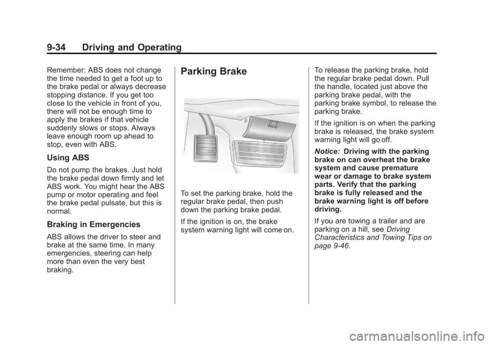 GMC SAVANA PASSENGER 2012  Owners Manual Black plate (34,1)GMC Savana Owner Manual - 2012 - 2nd - 11/11/11
9-34 Driving and Operating
Remember: ABS does not change
the time needed to get a foot up to
the brake pedal or always decrease
stoppi