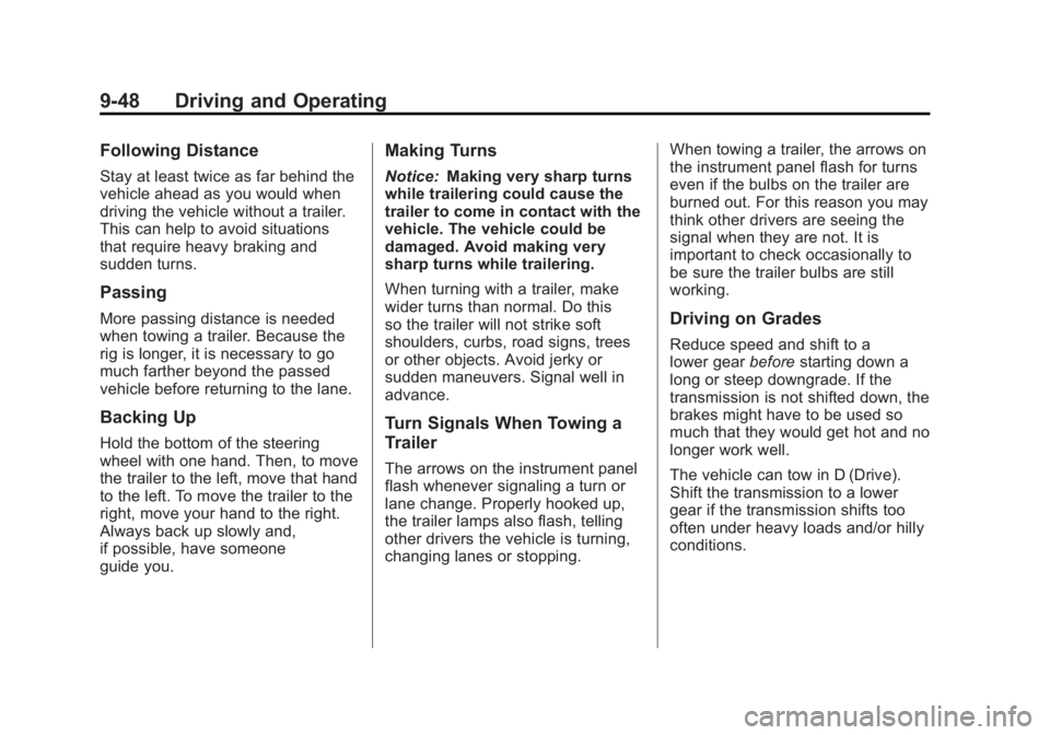 GMC SAVANA PASSENGER 2012 Owners Manual Black plate (48,1)GMC Savana Owner Manual - 2012 - 2nd - 11/11/11
9-48 Driving and Operating
Following Distance
Stay at least twice as far behind the
vehicle ahead as you would when
driving the vehicl GMC SAVANA PASSENGER 2012 Owners Manual Black plate (48,1)GMC Savana Owner Manual - 2012 - 2nd - 11/11/11
9-48 Driving and Operating
Following Distance
Stay at least twice as far behind the
vehicle ahead as you would when
driving the vehicl