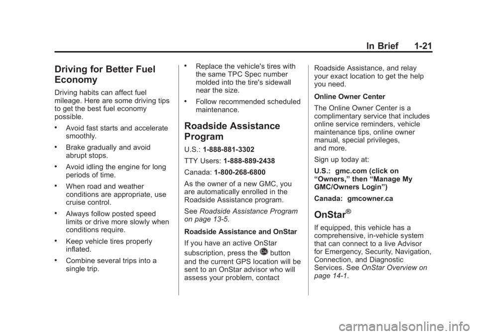 GMC SAVANA PASSENGER 2012 Owners Manual Black plate (21,1)GMC Savana Owner Manual - 2012 - 2nd - 11/11/11
In Brief 1-21
Driving for Better Fuel
Economy
Driving habits can affect fuel
mileage. Here are some driving tips
to get the best fuel 