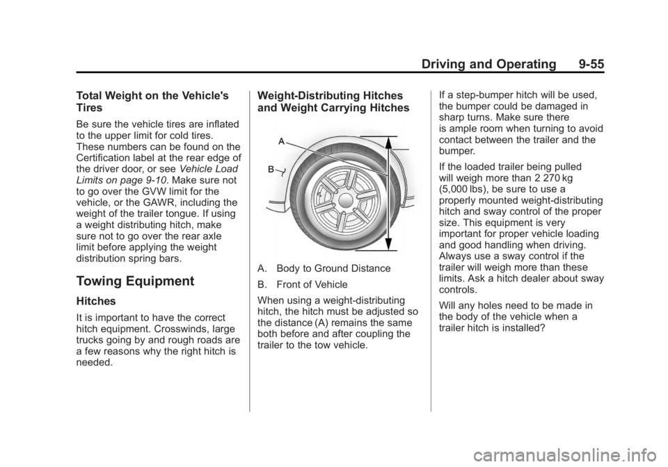 GMC SAVANA PASSENGER 2012 Owners Manual Black plate (55,1)GMC Savana Owner Manual - 2012 - 2nd - 11/11/11
Driving and Operating 9-55
Total Weight on the Vehicle's
Tires
Be sure the vehicle tires are inflated
to the upper limit for cold GMC SAVANA PASSENGER 2012 Owners Manual Black plate (55,1)GMC Savana Owner Manual - 2012 - 2nd - 11/11/11
Driving and Operating 9-55
Total Weight on the Vehicle's
Tires
Be sure the vehicle tires are inflated
to the upper limit for cold