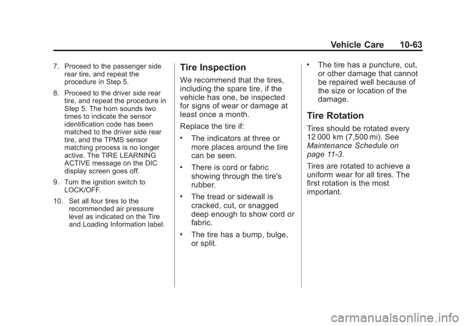 GMC SAVANA PASSENGER 2012 Owners Manual Black plate (63,1)GMC Savana Owner Manual - 2012 - 2nd - 11/11/11
Vehicle Care 10-63
7. Proceed to the passenger siderear tire, and repeat the
procedure in Step 5.
8. Proceed to the driver side rear t GMC SAVANA PASSENGER 2012 Owners Manual Black plate (63,1)GMC Savana Owner Manual - 2012 - 2nd - 11/11/11
Vehicle Care 10-63
7. Proceed to the passenger siderear tire, and repeat the
procedure in Step 5.
8. Proceed to the driver side rear t