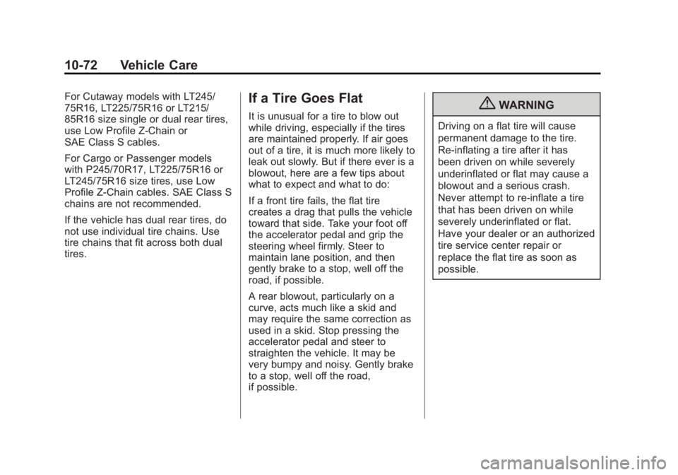 GMC SAVANA PASSENGER 2012  Owners Manual Black plate (72,1)GMC Savana Owner Manual - 2012 - 2nd - 11/11/11
10-72 Vehicle Care
For Cutaway models with LT245/
75R16, LT225/75R16 or LT215/
85R16 size single or dual rear tires,
use Low Profile Z