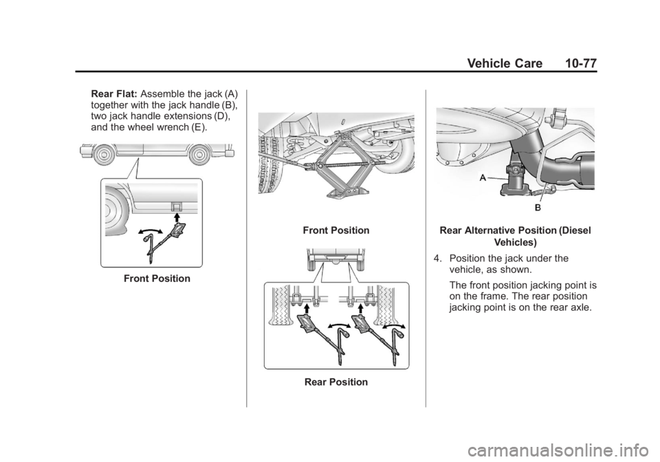 GMC SAVANA PASSENGER 2012 Owners Manual Black plate (77,1)GMC Savana Owner Manual - 2012 - 2nd - 11/11/11
Vehicle Care 10-77
Rear Flat:Assemble the jack (A)
together with the jack handle (B),
two jack handle extensions (D),
and the wheel wr GMC SAVANA PASSENGER 2012 Owners Manual Black plate (77,1)GMC Savana Owner Manual - 2012 - 2nd - 11/11/11
Vehicle Care 10-77
Rear Flat:Assemble the jack (A)
together with the jack handle (B),
two jack handle extensions (D),
and the wheel wr