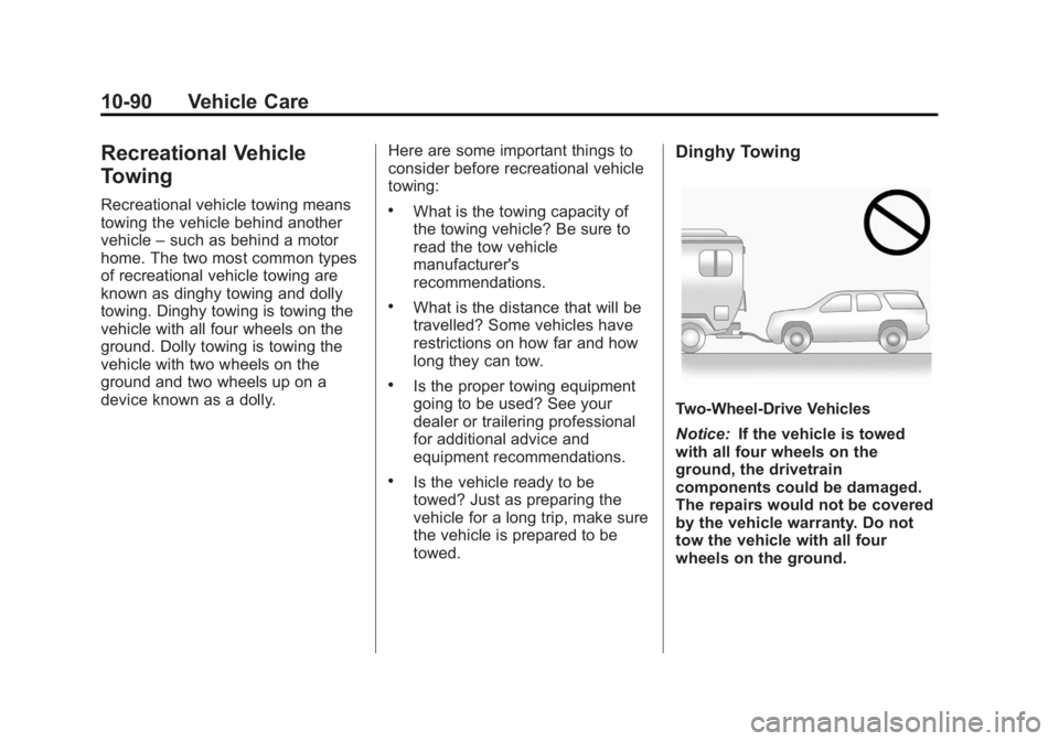 GMC SAVANA PASSENGER 2012 Owners Manual Black plate (90,1)GMC Savana Owner Manual - 2012 - 2nd - 11/11/11
10-90 Vehicle Care
Recreational Vehicle
Towing
Recreational vehicle towing means
towing the vehicle behind another
vehicle–such as b GMC SAVANA PASSENGER 2012 Owners Manual Black plate (90,1)GMC Savana Owner Manual - 2012 - 2nd - 11/11/11
10-90 Vehicle Care
Recreational Vehicle
Towing
Recreational vehicle towing means
towing the vehicle behind another
vehicle–such as b