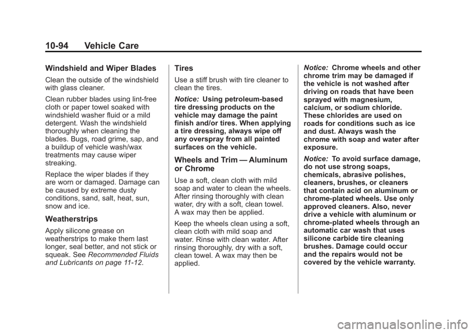 GMC SAVANA PASSENGER 2012 Owners Manual Black plate (94,1)GMC Savana Owner Manual - 2012 - 2nd - 11/11/11
10-94 Vehicle Care
Windshield and Wiper Blades
Clean the outside of the windshield
with glass cleaner.
Clean rubber blades using lint- GMC SAVANA PASSENGER 2012 Owners Manual Black plate (94,1)GMC Savana Owner Manual - 2012 - 2nd - 11/11/11
10-94 Vehicle Care
Windshield and Wiper Blades
Clean the outside of the windshield
with glass cleaner.
Clean rubber blades using lint-