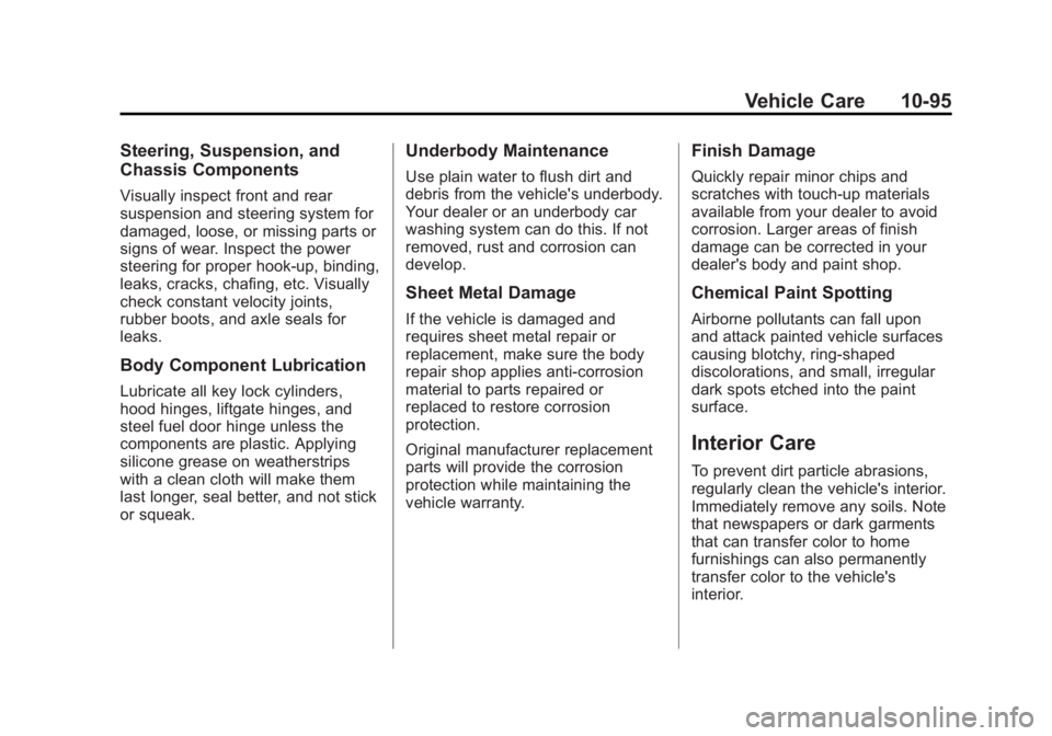 GMC SAVANA PASSENGER 2012 Owners Manual Black plate (95,1)GMC Savana Owner Manual - 2012 - 2nd - 11/11/11
Vehicle Care 10-95
Steering, Suspension, and
Chassis Components
Visually inspect front and rear
suspension and steering system for
dam GMC SAVANA PASSENGER 2012 Owners Manual Black plate (95,1)GMC Savana Owner Manual - 2012 - 2nd - 11/11/11
Vehicle Care 10-95
Steering, Suspension, and
Chassis Components
Visually inspect front and rear
suspension and steering system for
dam