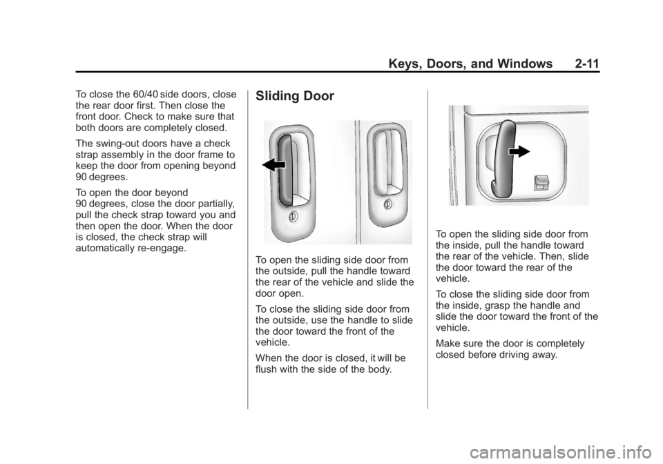 GMC SAVANA PASSENGER 2012 Owners Guide Black plate (11,1)GMC Savana Owner Manual - 2012 - 2nd - 11/11/11
Keys, Doors, and Windows 2-11
To close the 60/40 side doors, close
the rear door first. Then close the
front door. Check to make sure 