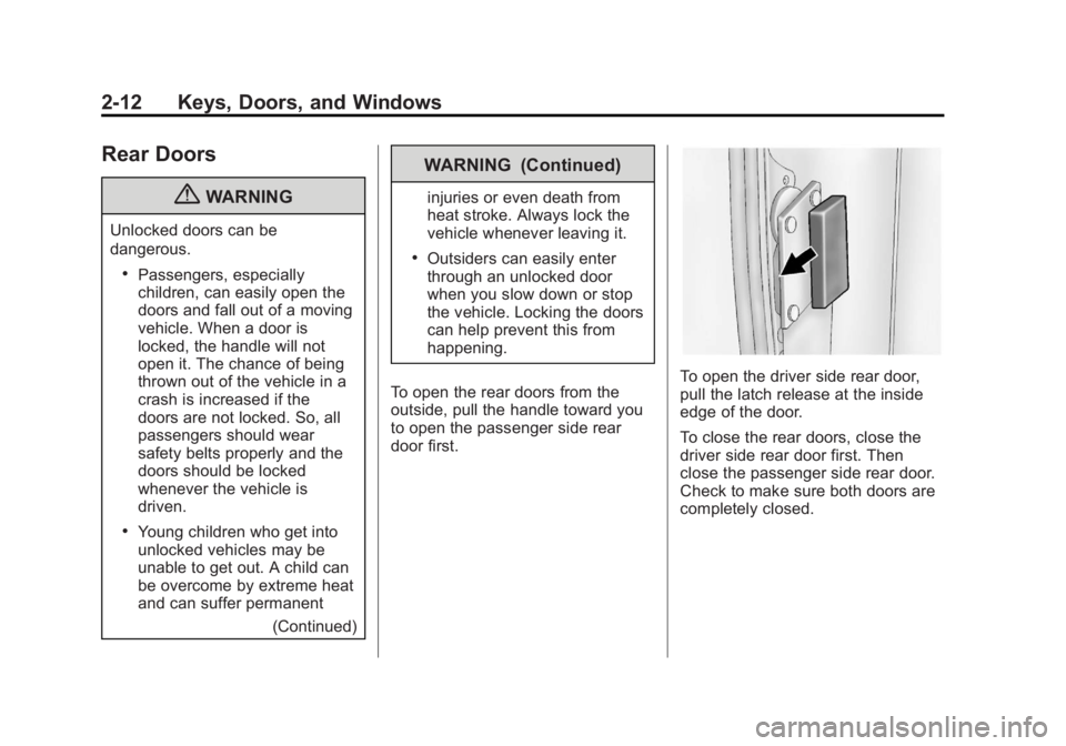 GMC SAVANA PASSENGER 2012 Owners Guide Black plate (12,1)GMC Savana Owner Manual - 2012 - 2nd - 11/11/11
2-12 Keys, Doors, and Windows
Rear Doors
{WARNING
Unlocked doors can be
dangerous.
.Passengers, especially
children, can easily open t